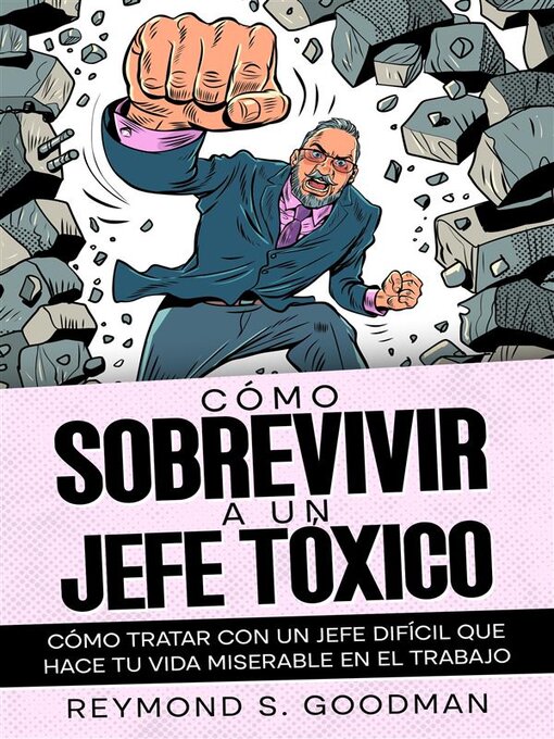 Title details for Cómo Sobrevivir a un Jefe Tóxico by Reymond S. Goodman - Available